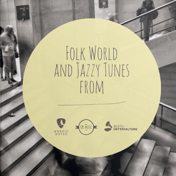 Folk World And Jazzy Tunes From (Nordic Notes, CPL, Beste! Unterhaltung)