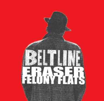 Eraser / Felony Flats