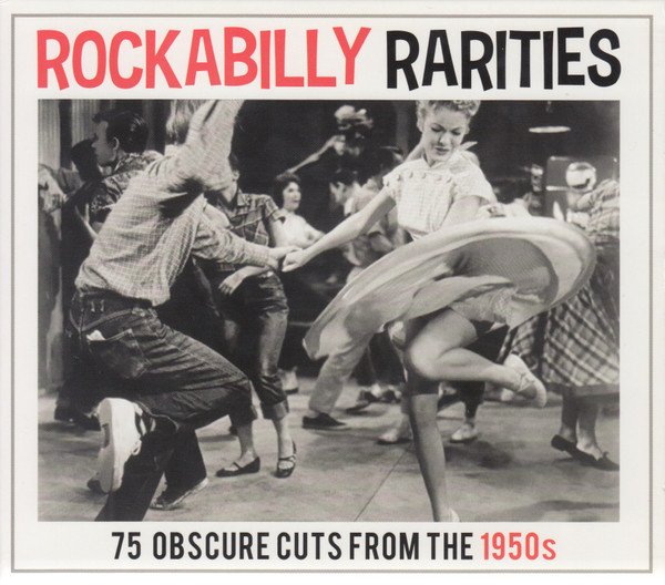 Rockabilly Rarities - 75 Obscure Cuts From The 1950's