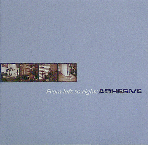 From Left To Right: Adhesive