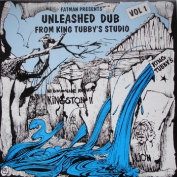 Fatman Presents: Unleashed Dub From King Tubby's Studio Vol. 1