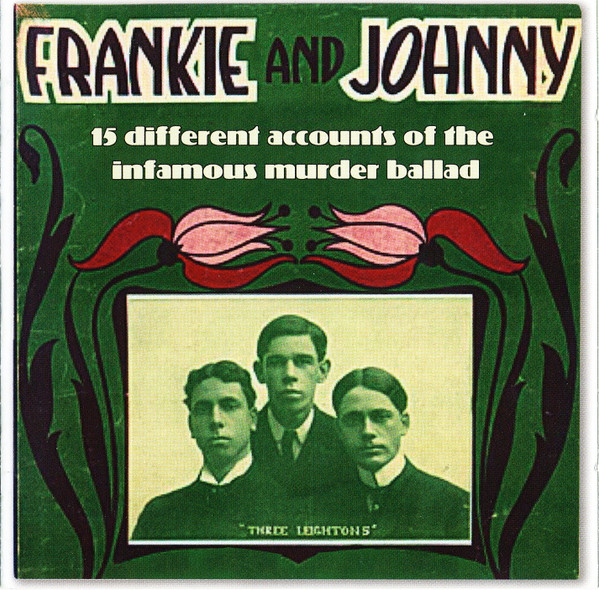 Frankie And Johnny - 15 Different Accounts Of The Infamous Murder Ballad