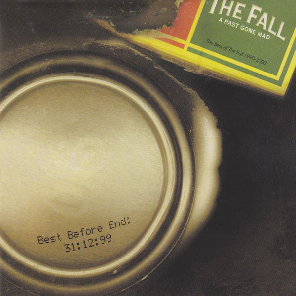 A Past Gone Mad (The Best Of The Fall 1990-2000)