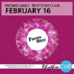 Promo Only Rhythm Club: February 16