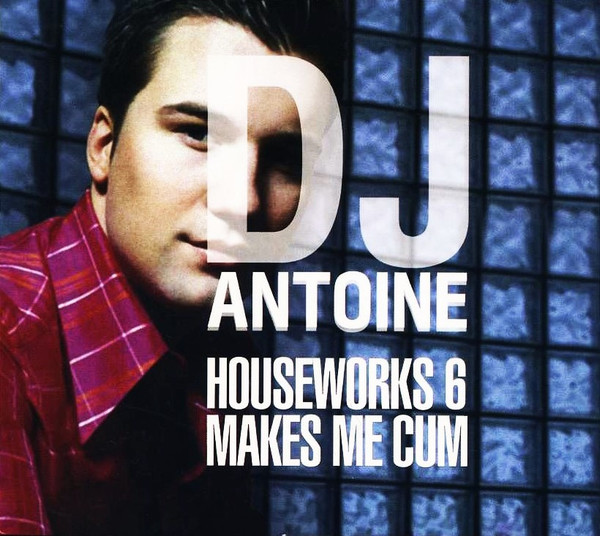 Houseworks 6 - Makes Me Cum