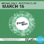 Promo Only Rhythm Club: March 16