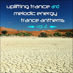 Uplifting Trance And Melodic Energy Trance Anthems Vol. 2