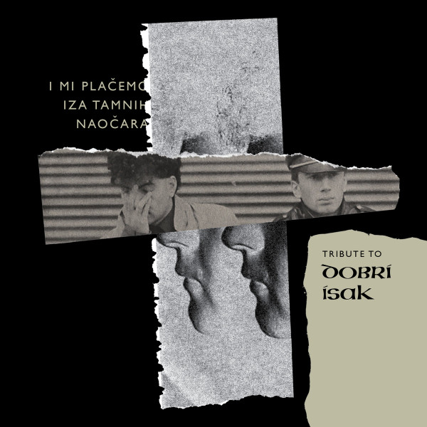 I Mi Plačemo Iza Tamnih Naočara - Tribute To Dobri Isak