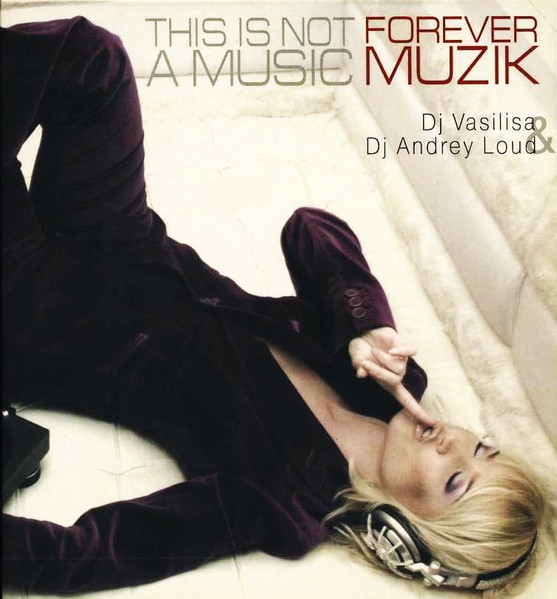 This Is Not A Music. Forever Muzik.