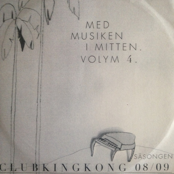 Med Musiken i Mitten. Volym 4. Club King Kong Säsongen 08/09