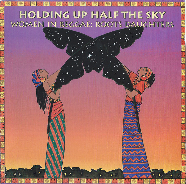 Women In Reggae: Roots Daughters - Holding Up Half The Sky