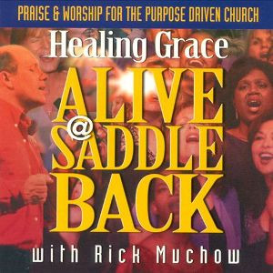 Healing Grace - Alive @ Saddleback