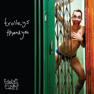 Trolleys Thank You / Wonk Unit Saved My Life
