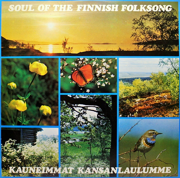 Kauneimmat Kansanlaulumme = Soul Of The Finnish Folksong = Die Seele Des Finnischen Volkslieder