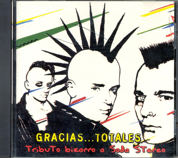 Gracias...Totales: Tributo Bizarro A Soda Stereo