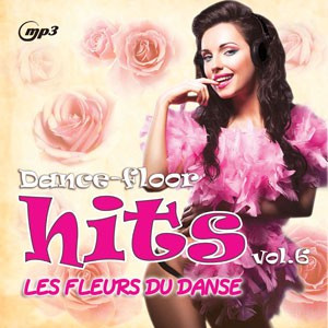 Dance-Floor Hits Vol. 6 – Les Fleurs Du Danse