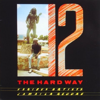 12 The Hard Way: Various Artists, Jamaica Reggae