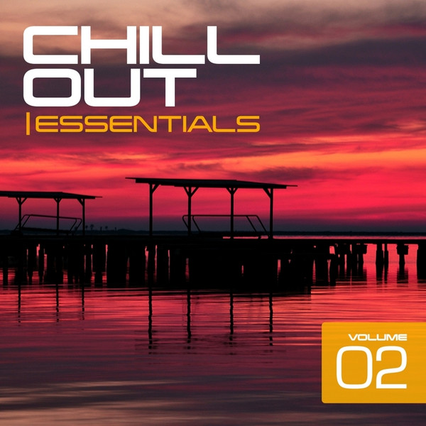 Chill Out Essentials Volume 02