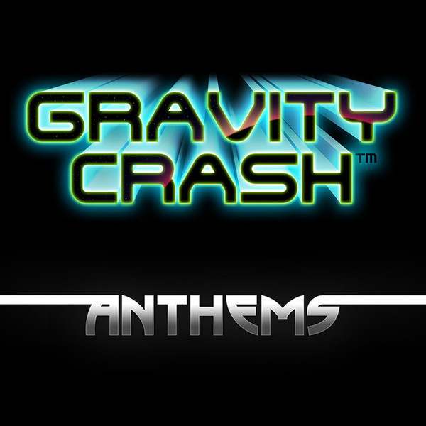 Gravity Crash Anthems