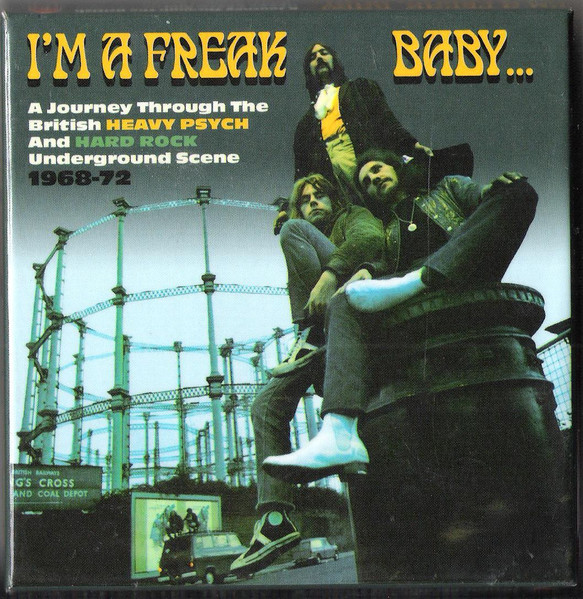 I'm A Freak, Baby... (A Journey Through The British Heavy Psych And Hard Rock Underground Scene 1968-72)