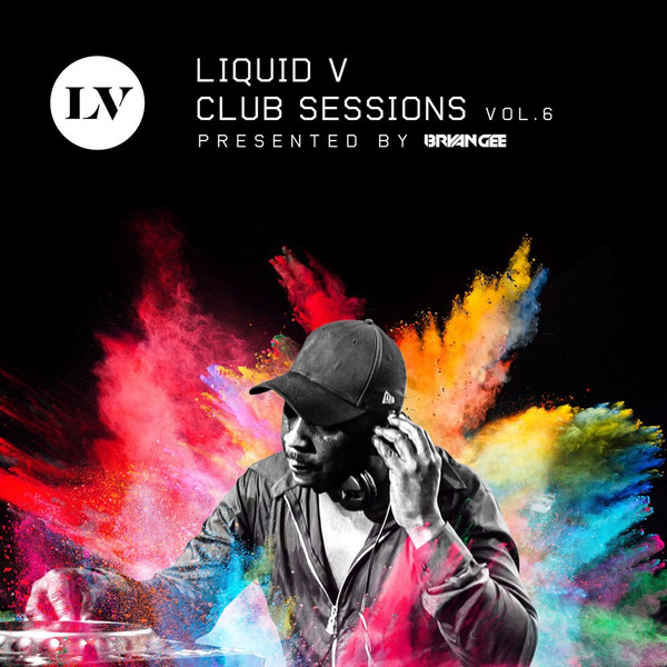 Liquid V Club Sessions - Vol. 6 - Presented by Bryan Gee