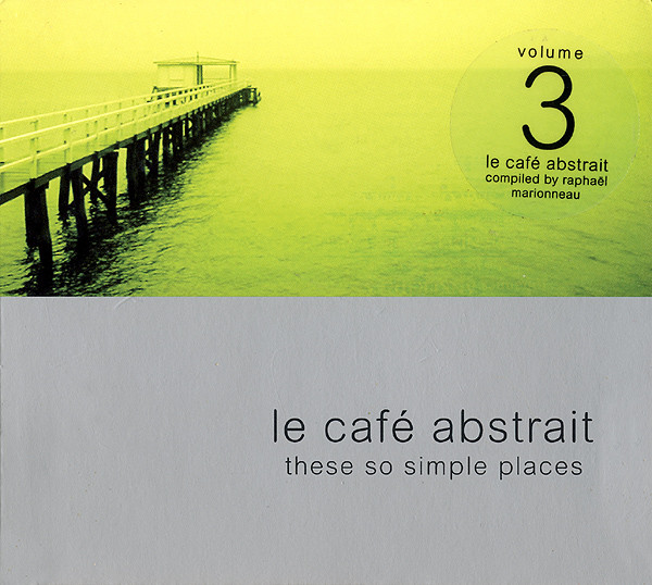 Le Café Abstrait Volume 3 - These So Simple Places