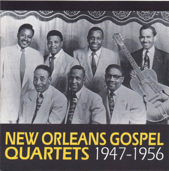 New Orleans Gospel Quartets 1947-1956