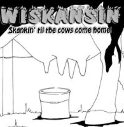 Wiskansin: Skankin' Til The Cows Come Home!