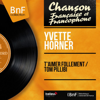 T'aimer Follement/Tom Pillibi