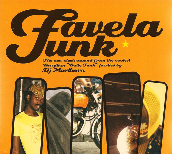 Favela Funk - The New Electrosound From The Coolest Brazilian "Baile Funk" Parties By Dj Marlboro
