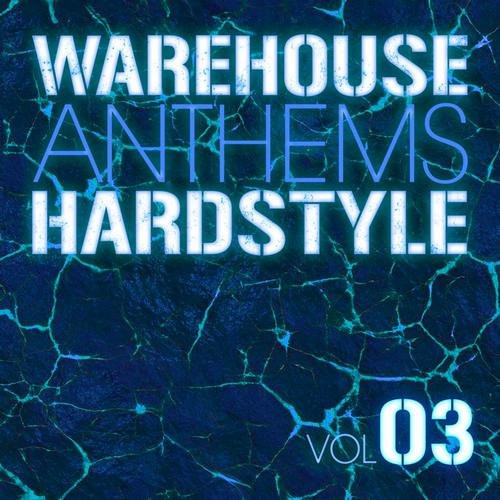 Warehouse Anthems Hardstyle Vol 03
