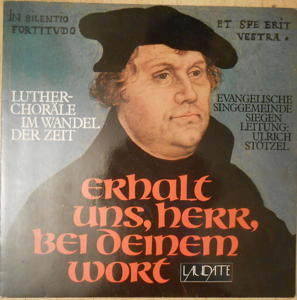 Erhalte Uns, Herr, Bei Deinem Wort - Luther-Choräle Im Wandel Der Zeit