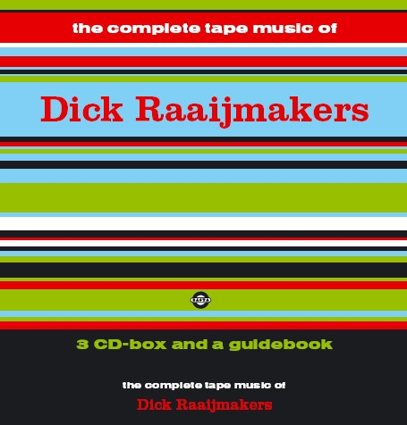The Complete Tape Music Of Dick Raaijmakers