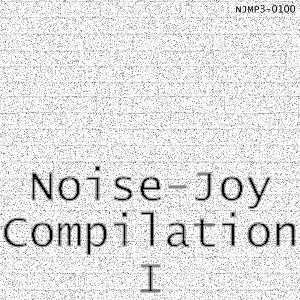Noise-Joy Compilation I