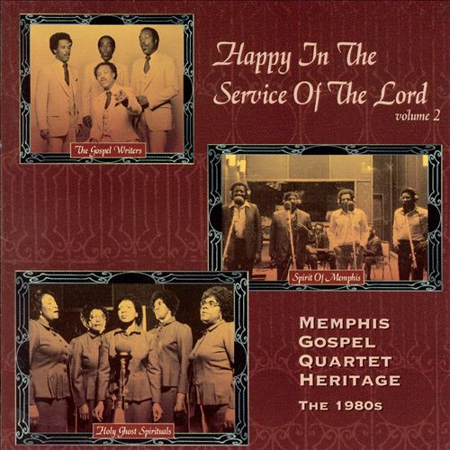 Happy In The Service Of The Lord Volume 2 : Memphis Gospel Quartet Heritage - The 1980s