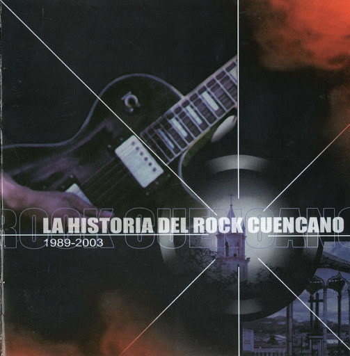 La Historia Del Rock Cuencano 1989-2003