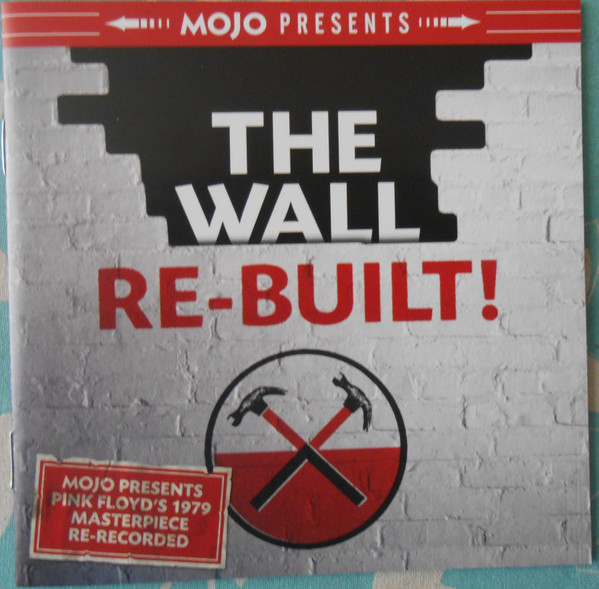The Wall Re-Built! (Mojo Presents Pink Floyd's 1979 Masterpiece Re-Recorded)