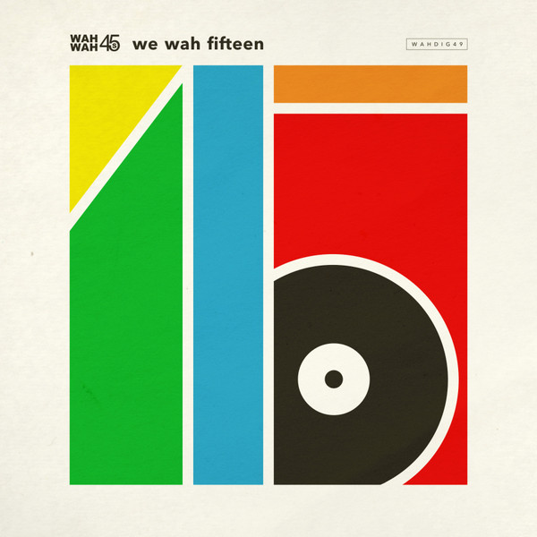 Wah Wah 45s (We Wah Fifteen)
