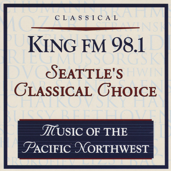 King FM 98.1 Seattle's Classical Choice Music Of The Pacific Northwest