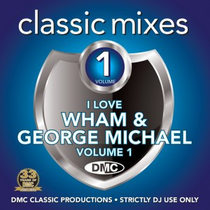 I Love Wham! & George Michael (Classic Mixes) Volume 1