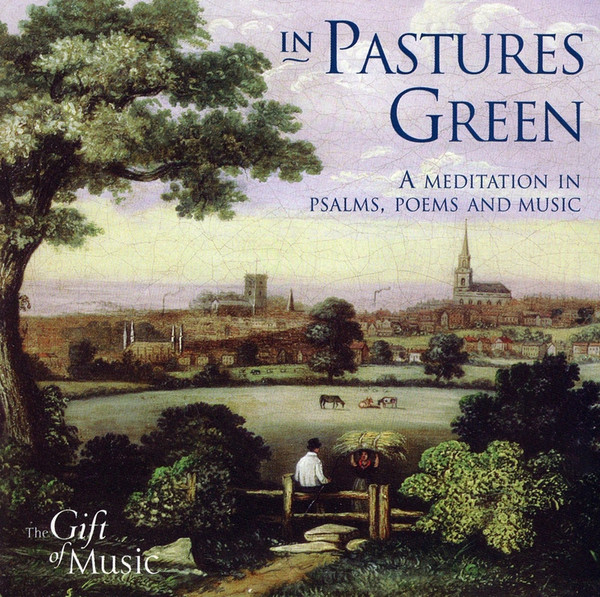 In Pastures Green (A Meditation In Psalms, Poems And Music)