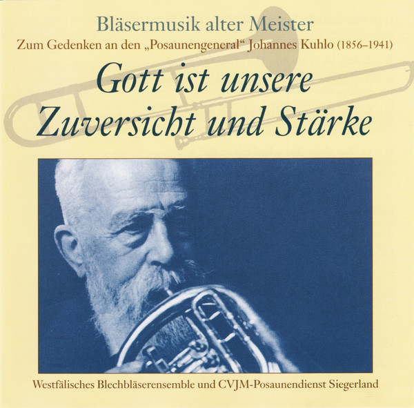 Gott Ist Unsere Zuversicht Und Stärke (Bläsermusik Alter Meister – Zum Gedenken An Den „Posaunengeneral“ Johannes Kuhlo (1856–1941))