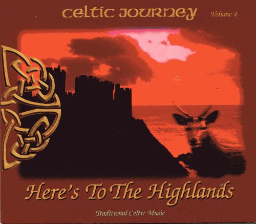 Celtic Journey Volume 4 - Here's To The Highlands