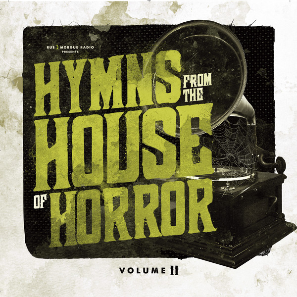 Rue Morgue Radio's Hymns From The House Of Horror Vol. II