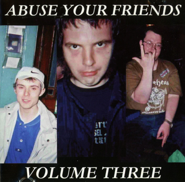 Abuse Your Friends (Volume Three)
