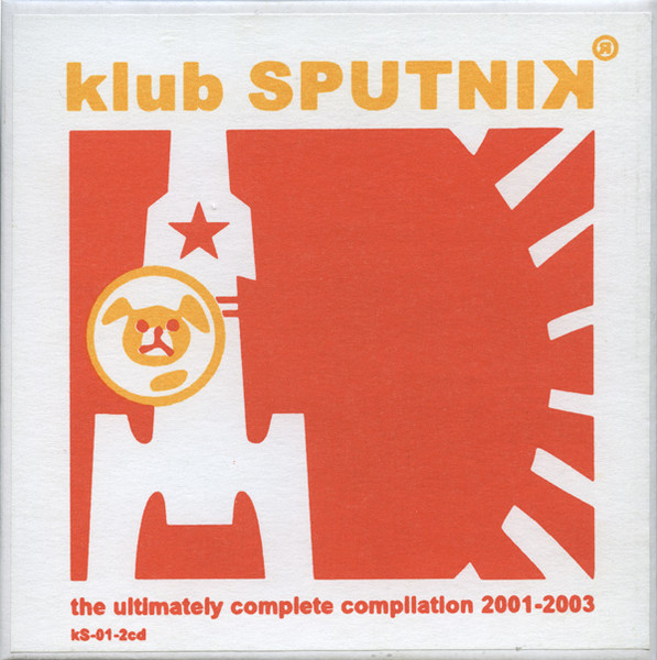 Klub Sputnik - The Ultimately Complete Compilation 2001-2003