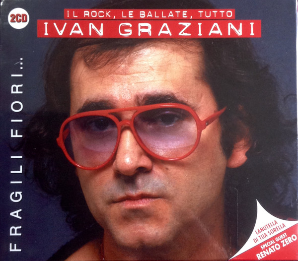 Fragili Fiori... - Il Rock, Le Ballate, Tutto Ivan Graziani