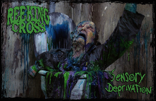 Reeking Cross / Sensory Deprivation