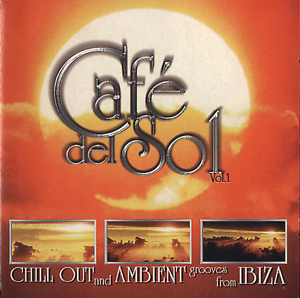 Café Del Sol Vol.1 (Chill Out And Ambient Grooves From Ibiza)