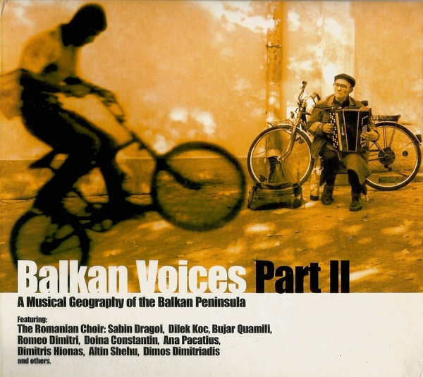 Balkan Voices Part II : A Musical Geography Of The Balkan Peninsula